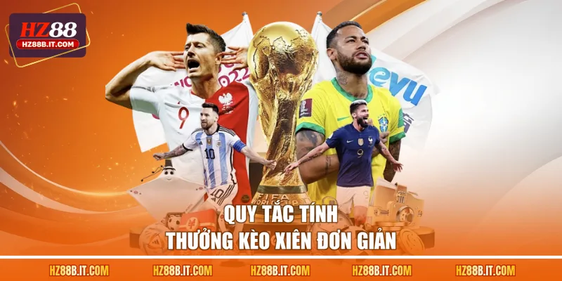 Quy tắc tính thưởng kèo xiên đơn giản