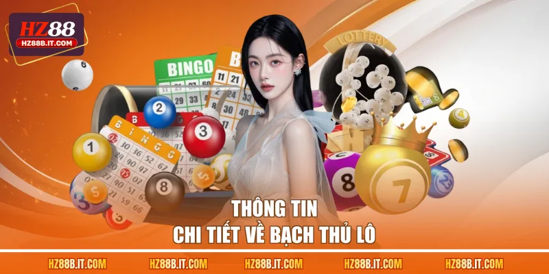 Thông tin chi tiết về bạch thủ lô