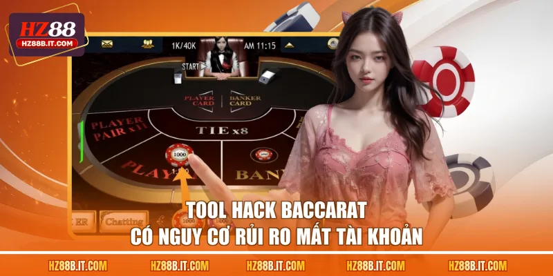 Tool hack Baccarat có nguy cơ rủi ro mất tài khoản